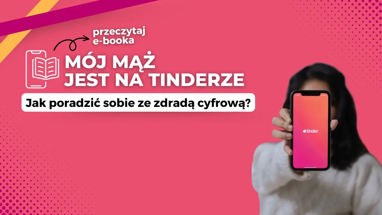 Twój mąż jest na Tinderze - Zdrada bez dotyku boli tak samo